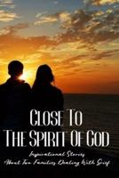 Close To The Spirit Of God