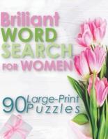 Briliant Word Search For Woman : 90 Large-Print Puzzles (Large Print Word Search Books for Adults)