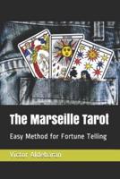 The Marseille Tarot: Easy Method for Fortune Telling