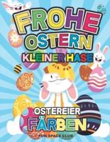 Frohe Ostern Kleiner Hase Ostereier Färben: Ostern Färbung Buch für Kinder im alter von 2-5 jahre alt  / Kinderbuch für Mädchen & Jungen