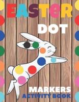Easter Dot Markers Activity Book: Easter Activity Book for Kids Age 4-8   Easter Activity Books for Toddlers   My First Easter Book   Easter Bunny, Eggs