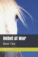 Rebel at War