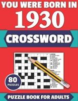 You Were Born In 1930: Crossword: Enjoy Your Holiday And Travel Time With Large Print 80 Crossword Puzzles And Solutions Who Were Born In 1930