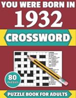 You Were Born In 1932: Crossword: Enjoy Your Holiday And Travel Time With Large Print 80 Crossword Puzzles And Solutions Who Were Born In 1932