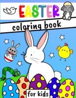 Easter Coloring Book for Kids : Happy Easter Day with a Fun Collection of Bunnies, Eggs, Chickens and more