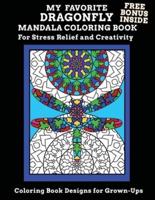 My Favorite Dragonfly Mandala Coloring Book Free Bonus Inside For Stress Relief And Creativity Coloring Book Designs for Grown-Ups
