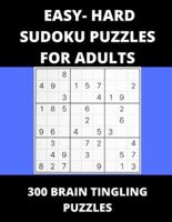 Easy - Hard Sudoku Puzzles for Adults : 300 Brain Tingling Puzzles