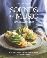 Sounds of Music - Singing Recipes: Recipes That Sing Satisfaction and Tastiness