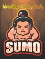 Wrestling Coloring Book: Sumo: 28 Beautiful Japanese Sumo Wrestling Illustrations To Color. Funny, Angry & Cute Sumo Wrestlers To Color. Japan Coloring Book. Birthday, Christmas, Halloween, Thanksgiving, Easter Gift