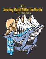 The Amazing World Within The Worlds Coloring Book: 28 Beautiful Surreal Worlds Within Worlds Illustrations For Relaxation. World Of Sea, Skull, Mermaid, Mushroom, Hill, Space & More To Color. Birthday, Christmas, Halloween, Thanksgiving, Easter Gift