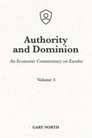 Authority and Dominion: An Economic Commentary on Exodus, Volume 5