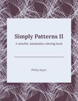 Simply Patterns II: A mindful, minimalist coloring book
