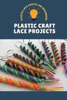 Plastic Craft Lace Projects