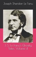 J. S. Le Fanu's Ghostly Tales, Volume 4