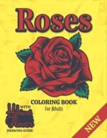 Roses Coloring Book For Adults: A Coloring Gift Book for Women and Girls & Adults Relaxation with Stress Relieving Floral Designs and "How to Draw Hibicus flower" Drawing Guide