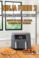 Ninja Foodi 2-Basket Air Fryer Made Easy