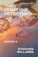 THE TEMPORAL DETECTIVES.: SERIES 3 - 2nd EDITION.