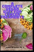 A Complete Vegan Diet For Cancer Treaments
