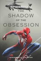 Spiderman - The Shadow of the Obsession