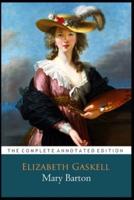 Mary Barton Novel By Elizabeth Gaskell "Annotated Classic Edition"