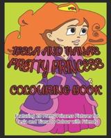 Tesla and Tiana's Pretty Princess Colouring Book