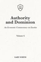 Authority and Dominion: An Economic Commentary on Exodus, Volume 6
