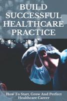Build Successful Healthcare Practice