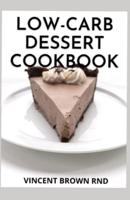 LOW CARB-DESSERT COOKBOOK: The Essential Guide and Recipes on Low Carb-Desserts