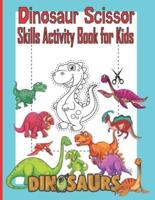 Dinosaur Scissor Skills Activity Book for Kids: A Preschool Cut and Paste Activity Book for Kids Ages 3-5, Color and Cut Scissor Skills Activity Book, Preschool Cutting, Coloring And Pasting Workbook For Kids Ages 3-5,  40 Designs of Amazing Dinosaurs .