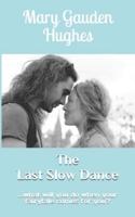 The Last Slow Dance: ...what will you do when your fairytale comes for you?