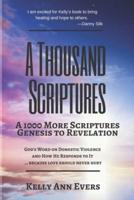 A Thousand Scriptures: A 1000 More Scriptures; Revelation to Genesis, God's Word on Domestic Violence