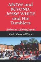 ABOVE and BEYOND: JESSE WHITE and His Tumblers: Tribute to a Living Legend