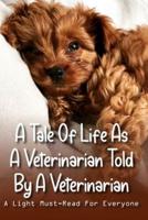 A Tale Of Life As A Veterinarian Told By A Veterinarian