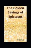 The Golden Sayings of Epictetus( Illustrated Edition)