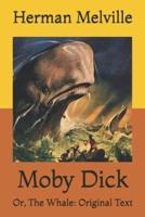 Moby Dick: Or, The Whale: Original Text