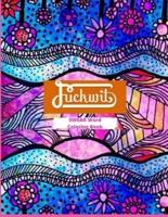 Fuckwit:Swear word coloring book: More than 45 Curse Word color design, tress relieving and relaxing coloring pages to help you deal with the craziness of this world