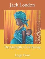 The Strength of the Strong: Large Print