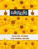 Chesticles:Swear coloring book: More than 45 Curse Word color design, tress relieving and relaxing coloring pages to help you deal with the craziness of this world