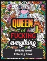 Queen of fucking everything :Swear Word Coloring Book: More than 45 Curse Word color design, tress relieving and relaxing coloring pages to help you deal with the craziness of this world