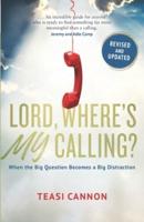 Lord, Where's My Calling: When the Big Question Becomes a Big Distraction