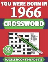 You Were Born In 1966: Crossword: Brain Teaser Large Print 80 Crossword Puzzles With Solutions For Holiday And Travel Time Entertainment Of All Adult Mums Dads And Senior Grandparents Who Were Born In 1966