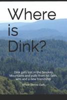 Where Is Dink?