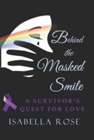 Behind the Masked Smile: A Survivor's Quest for Love