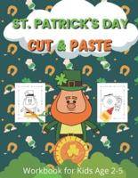 St Patrick's Day Cut and Paste Workbook for Kids Ages 2-5: Scissor Skills Activity Coloring Workbook for Kids, Toddlers (40 coloring pages)