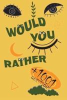 +1001 Would You Rather Questions: Funny, silly, easy, hard, gross, awkward, and another challenging of  [ THIS OR THAT ] game for adults, teens, couples, kids .....!