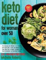 Keto Diet For Women Over 50: The Amazing and Ultimate 2 in 1 Healthy Diet Guide with a Tasty and Delicious 28 Days Meal Plan to Regain Confidence and Boost Metabolism by Intermittent Fasting