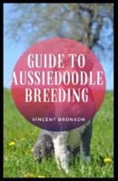 Guide to Aussiedoodle Breeding