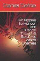 An Appeal to Honour and Justice, Though It Be of His Worst Enemies