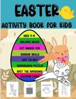 Easter Activity Book for Kids: Ages 4 to 8, Includes Mazes, Dot Marker, Scissor Skills, Dot to Dot, Word Search Puzzles, Spot the Difference and Coloring Pages