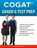COGAT®  GRADE 6 TEST PREP: Grade 6 Level 12 Form 7,  One Full Length Practice Test, 176 Practice Questions,  Answer Key, Sample Questions for Each Test Area, 54 Additional  Questions Online